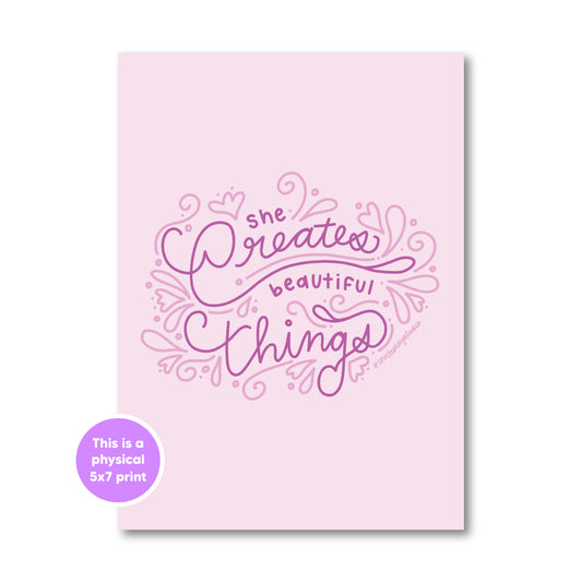 She Creates Beautiful Things Art Print