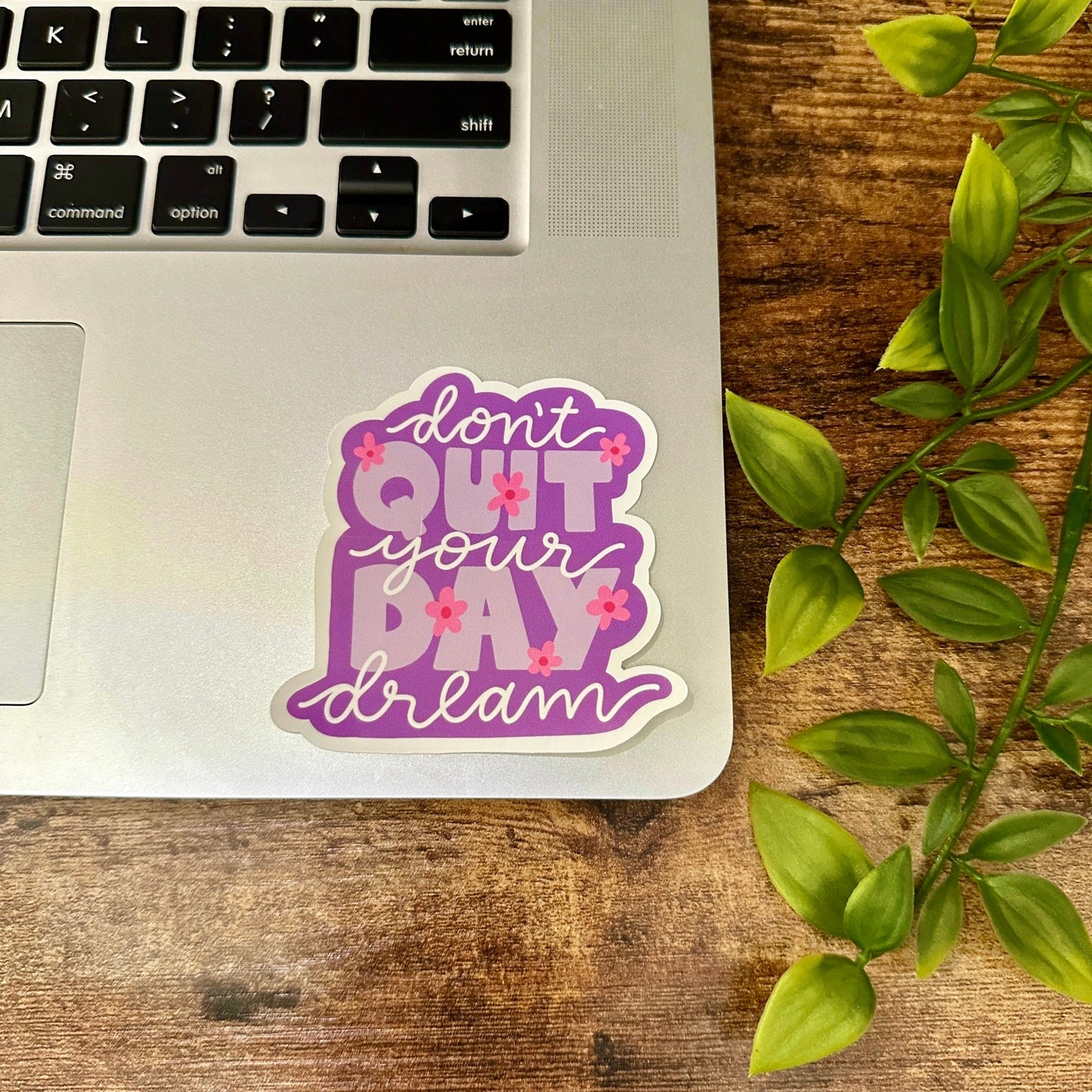 Don't Quit Your Day Dream Sticker