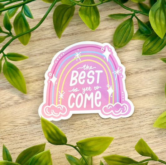 The Best is Yet to Come Sticker